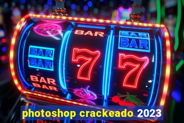 photoshop crackeado 2023